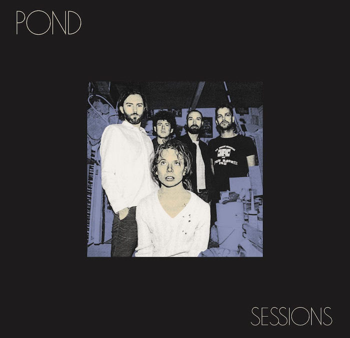 POND ANNOUNCE NEW LIVE ALBUM SESSIONS Elicit Magazine