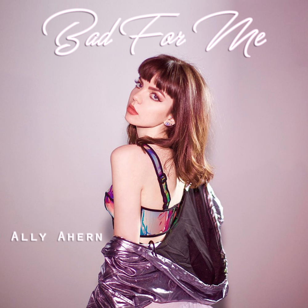 Ally Ahern Releases Chilling Alternative Pop Single “Bad For Me