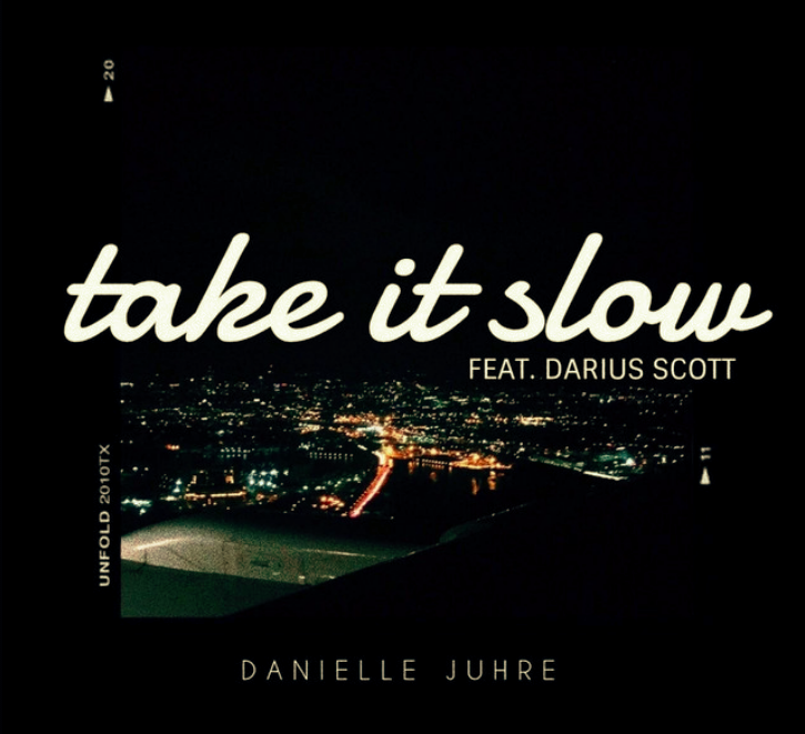 Premiere: Danielle Juhre Releases New Single, “Take It Slow” Ft. Darius Scott