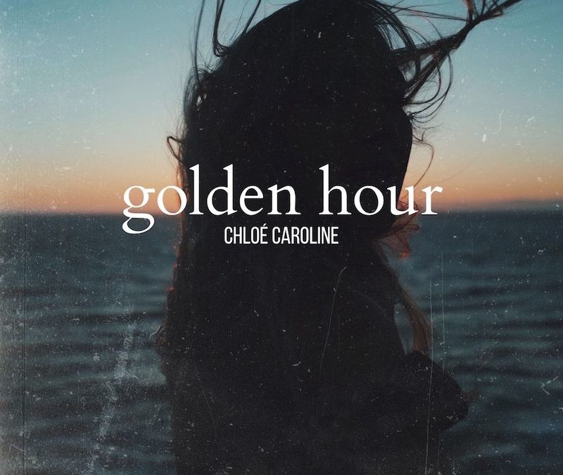 Premiere: Chloe Caroline Releases Single + Lyric Video For "Golden Hour"